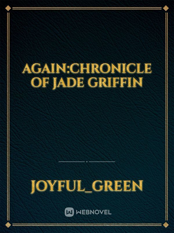 Again:Chronicle of Jade Griffin