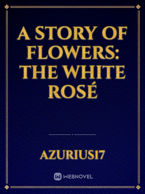 A Story Of Flowers: The White Rosé Book