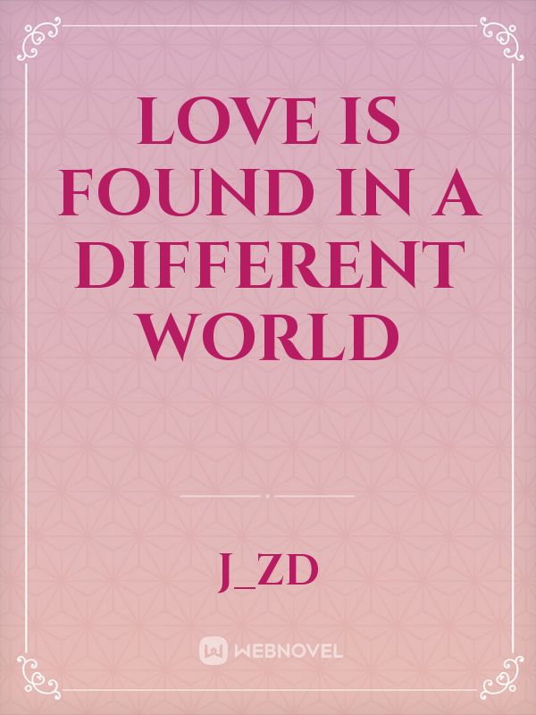 Love is found in a different world Book
