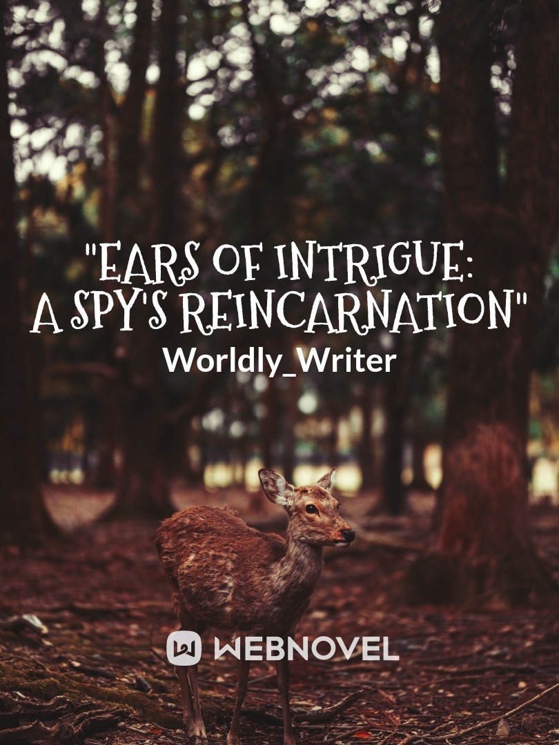 "Ears of Intrigue: A Spy's Reincarnation"