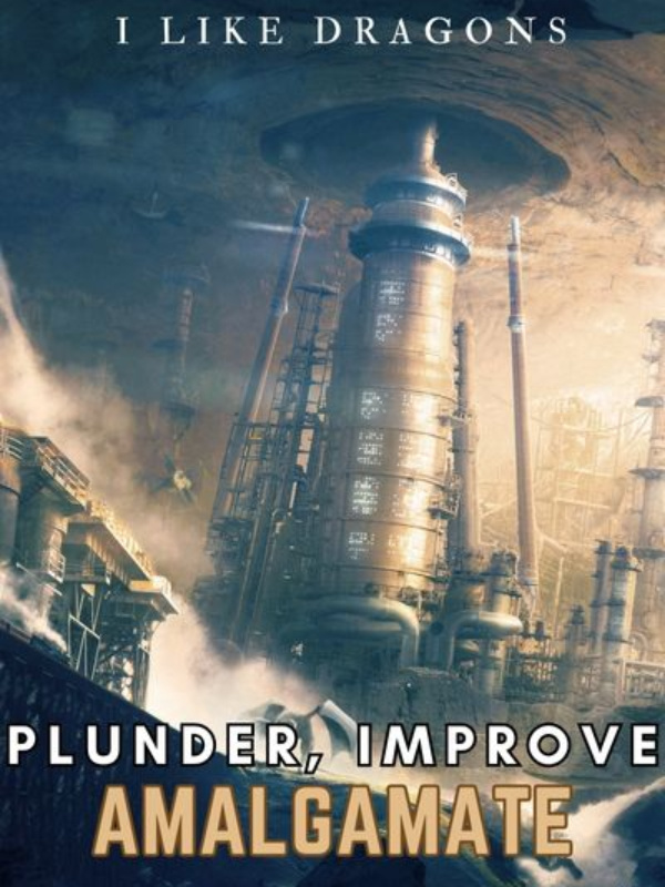 Plunder, Improve, and Amalgamate