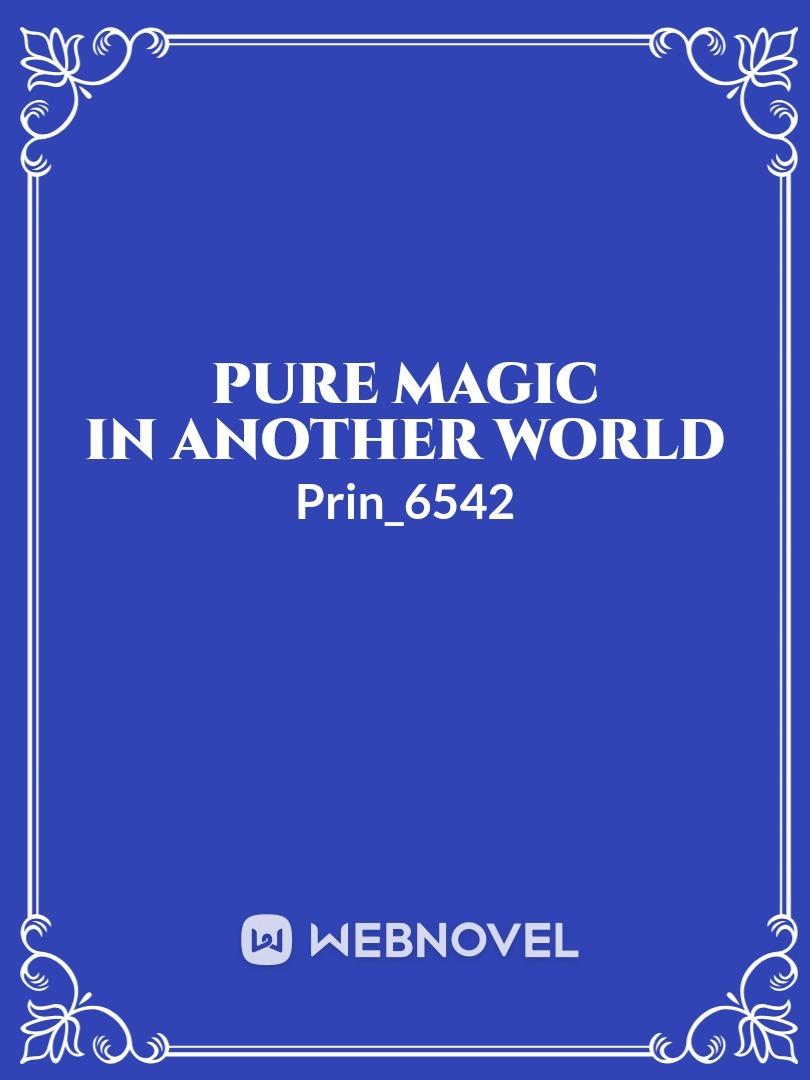 Pure Magic in Another World
