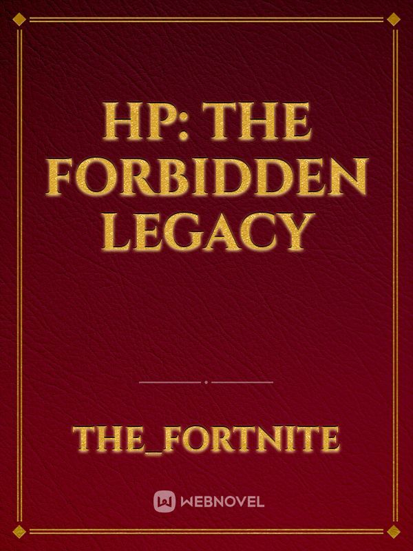 HP: The forbidden Legacy