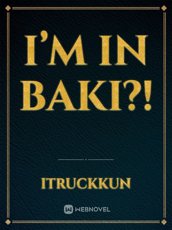 I’m in Baki?!