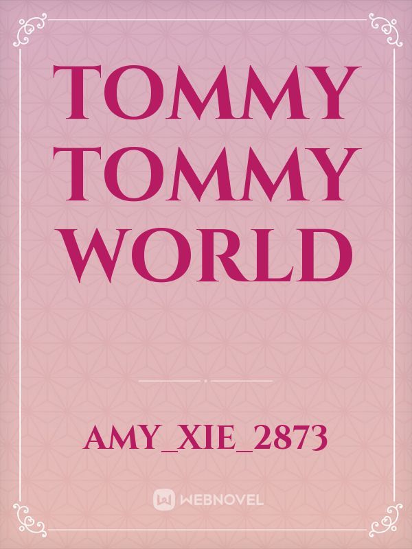 Tommy Tommy world