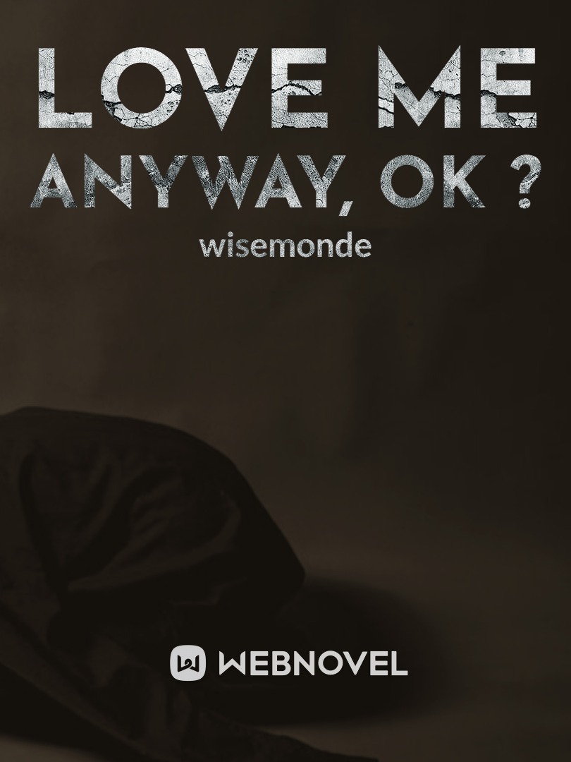 Love me anyway, ok ? Book