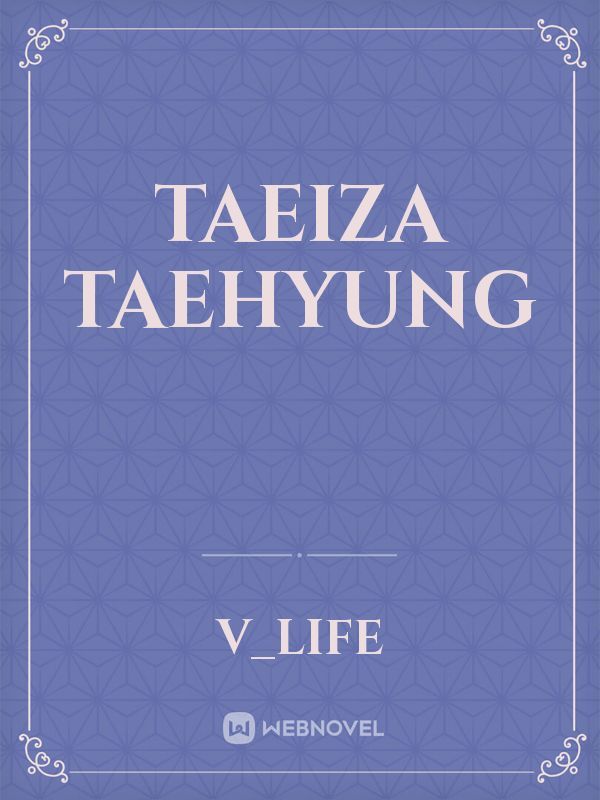 Taeiza Taehyung