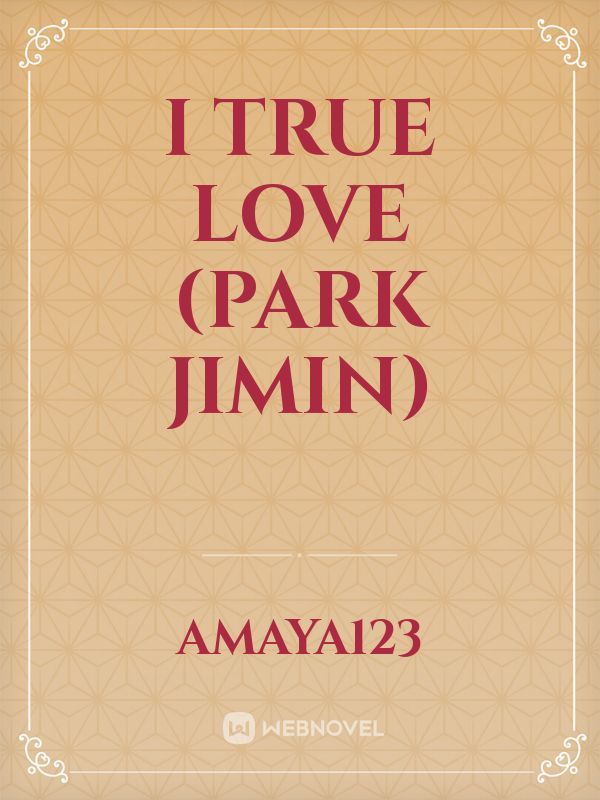 I true love (Park Jimin)