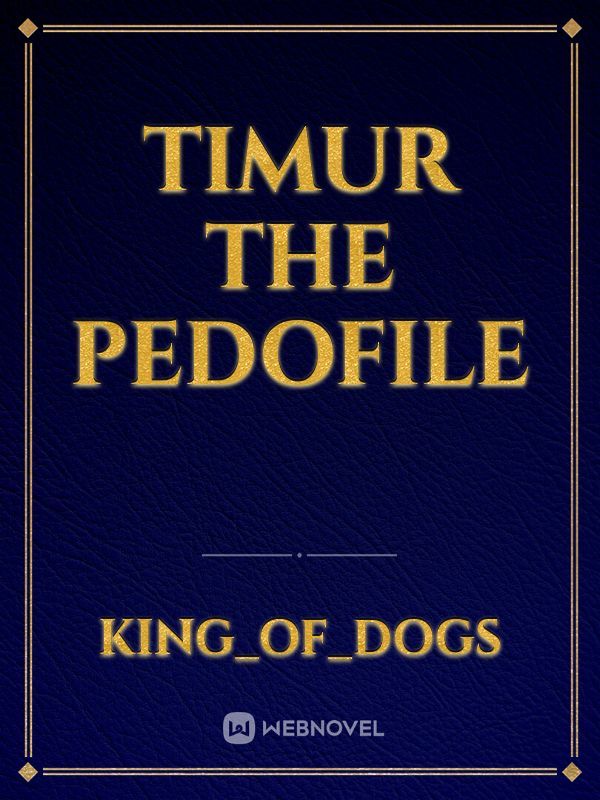 Timur the pedofile