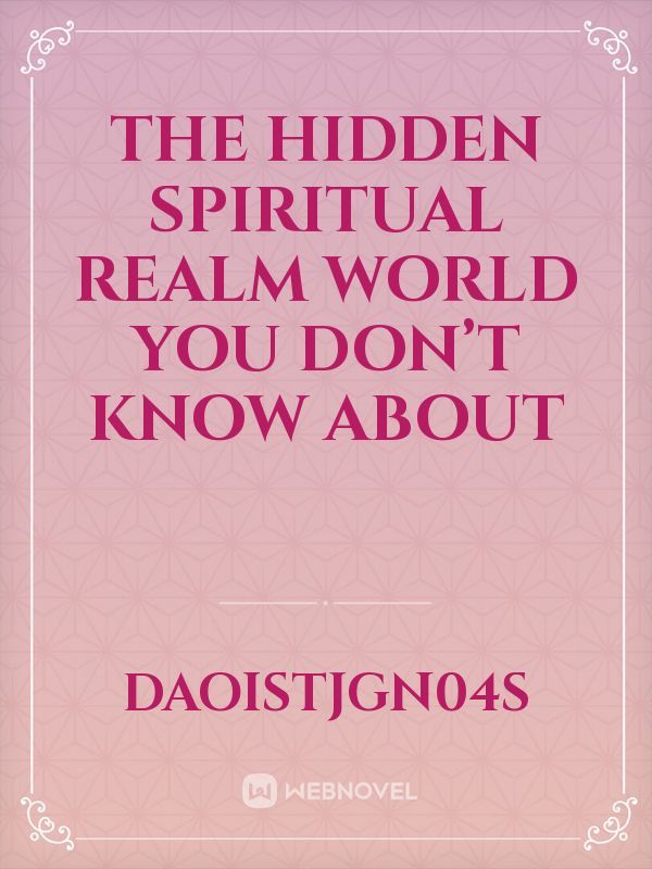 The hidden spiritual realm world you don’t know about