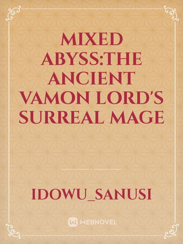 MIXED ABYSS:THE ANCIENT VAMON LORD'S SURREAL MAGE