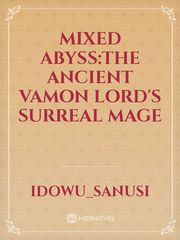 MIXED ABYSS:THE ANCIENT VAMON LORD'S SURREAL MAGE Book