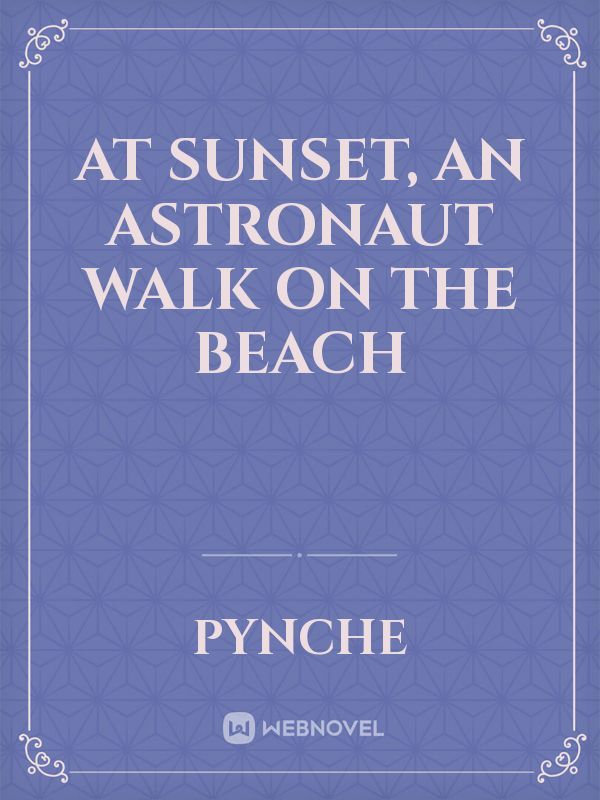 at sunset, an astronaut walk on the beach