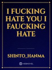 I Fucking hate you I Faucking hate Book