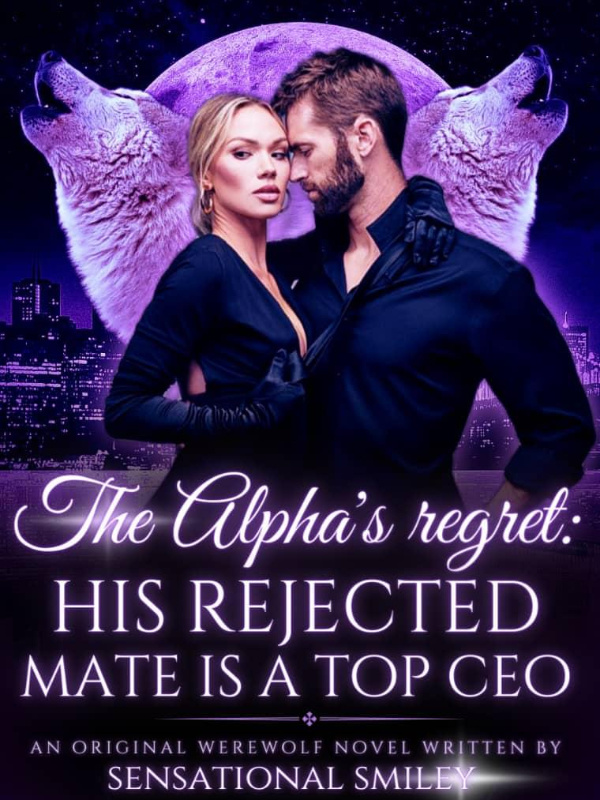 The Alpha’s Regret; His Rejected Mate Is A Top CEO