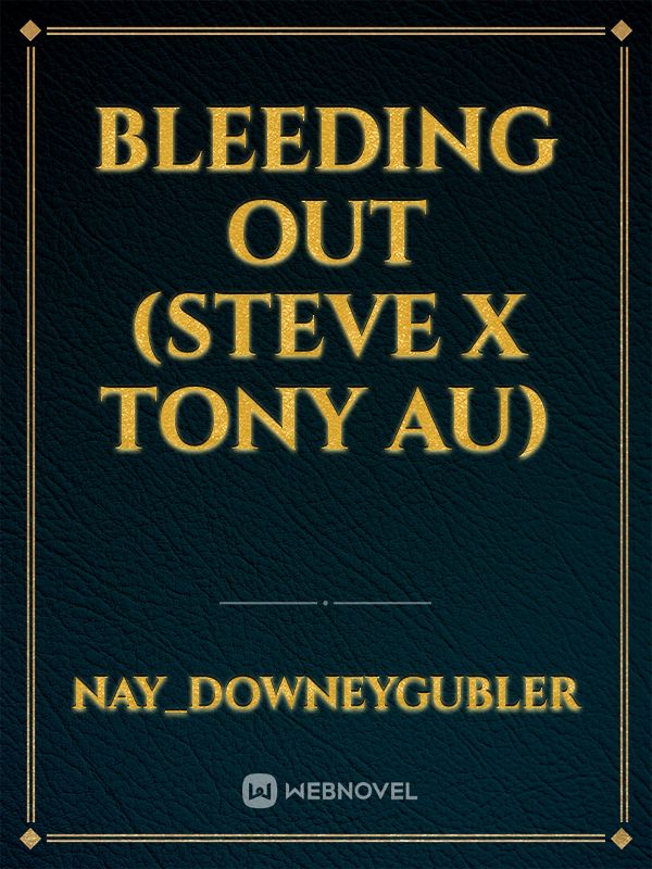 Bleeding Out (Steve x Tony AU)