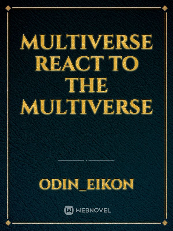 Multiverse react to the multiverse