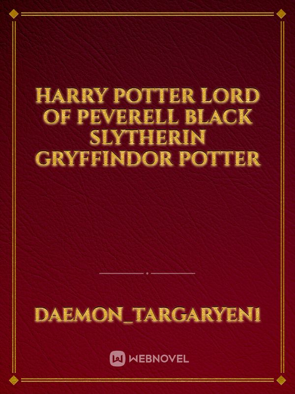 Harry potter Lord of Peverell Black Slytherin Gryffindor Potter