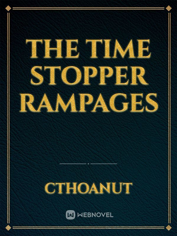 The Time Stopper Rampages