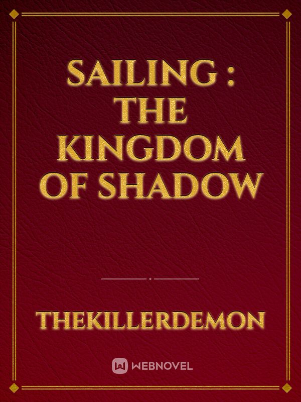 SAILING : THE KINGDOM OF SHADOW Book