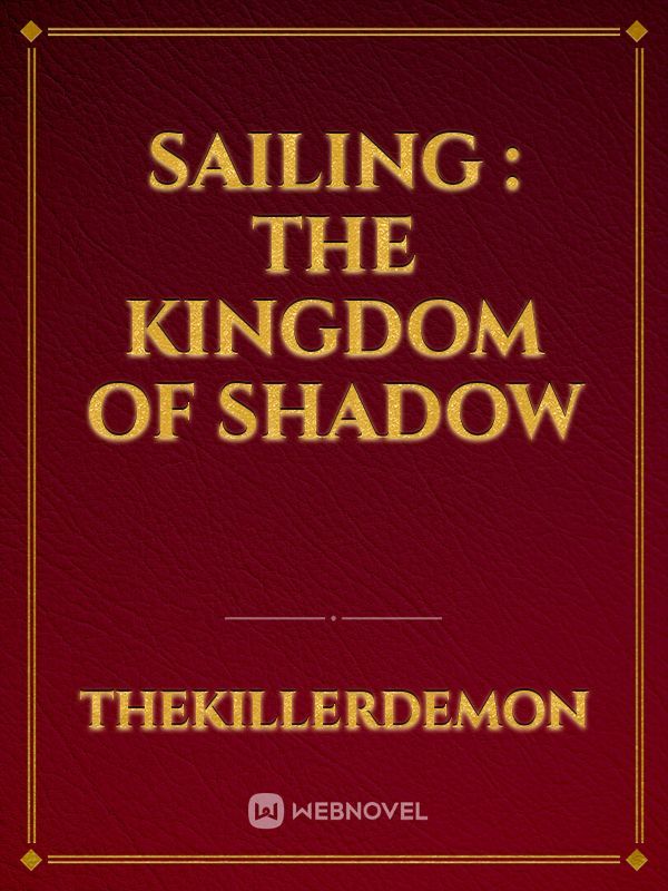 SAILING : THE KINGDOM OF SHADOW