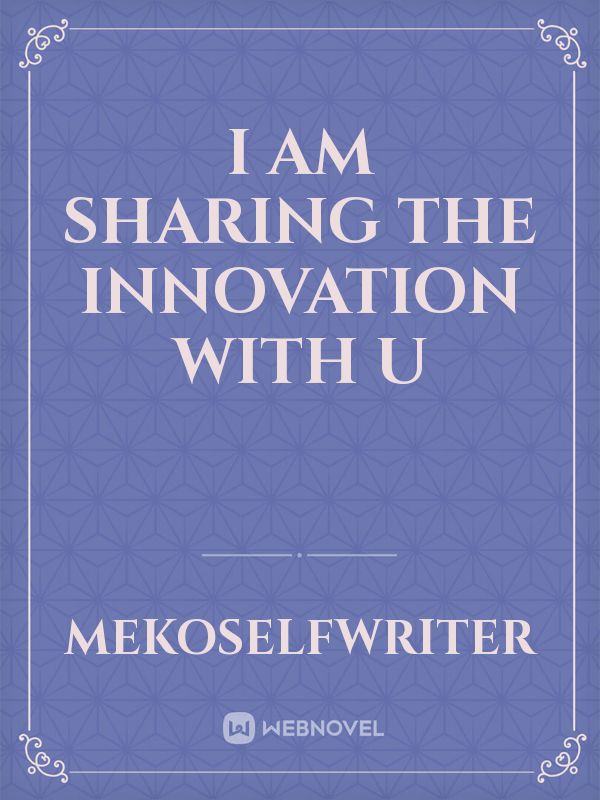 I am sharing the innovation with u Book