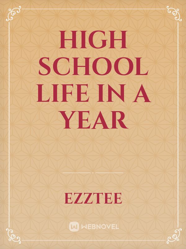 HIGH SCHOOL LIFE IN A YEAR