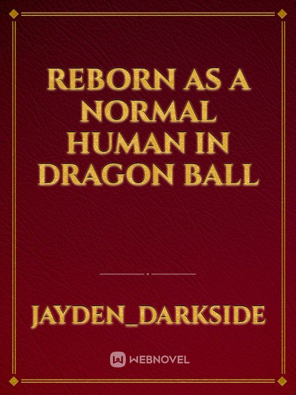 Reborn as a normal human in dragon ball