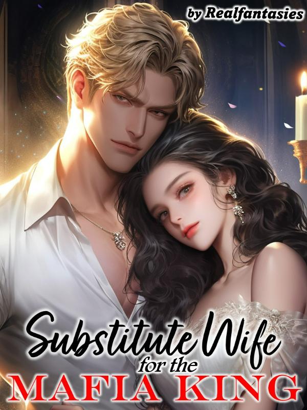 Read Substitute Wife For The Mafia King R18 Realfantasies Webnovel