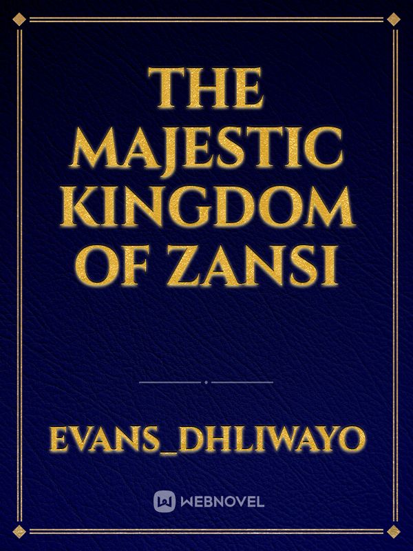 The Majestic kingdom of Zansi
