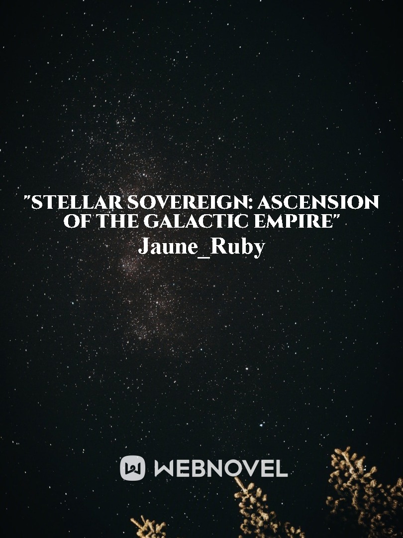 "Stellar Sovereign: Ascension of the Galactic Empire" Book