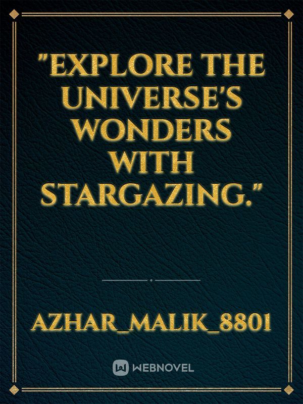 "Explore the universe's wonders with stargazing."