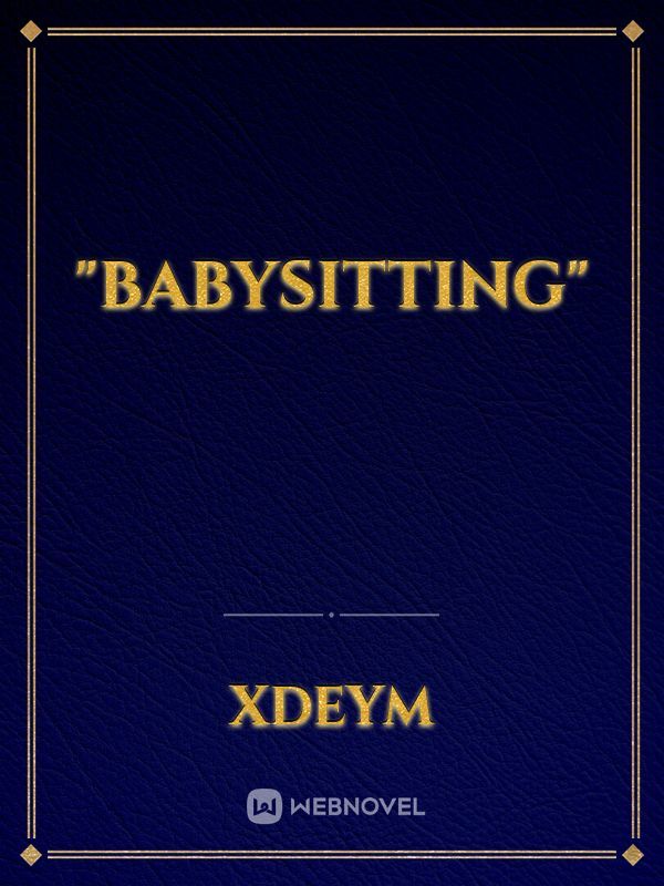 "Babysitting"