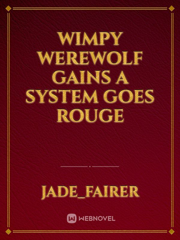 Wimpy werewolf gains a system goes rouge