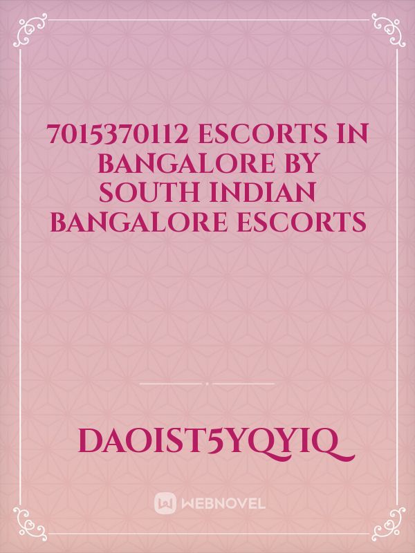 7015370112 Escorts in Bangalore by South Indian Bangalore Escorts
