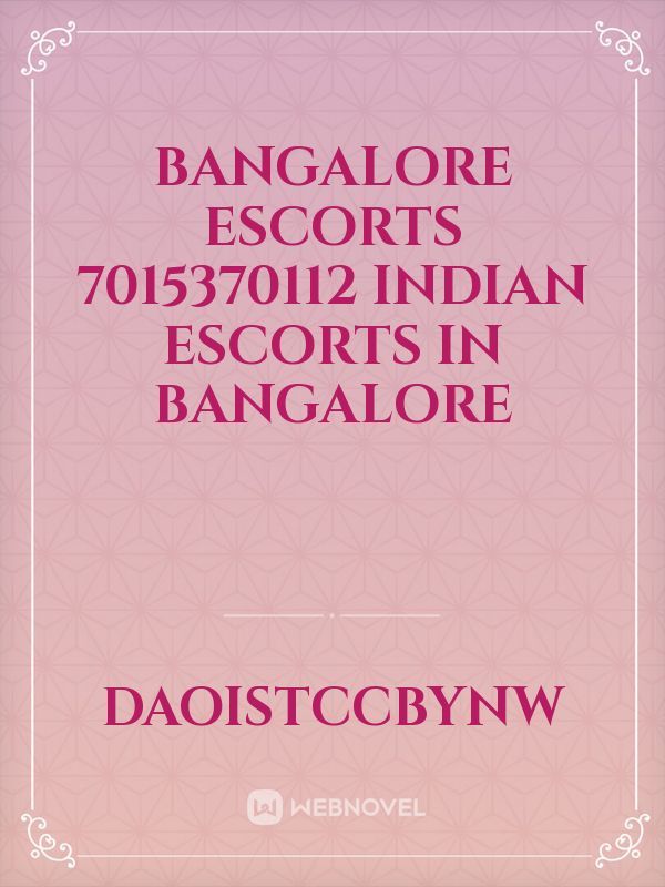 Bangalore Escorts 7015370112 Indian Escorts in Bangalore