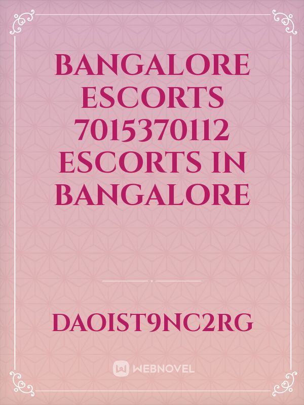 Bangalore Escorts 7015370112 Escorts In Bangalore