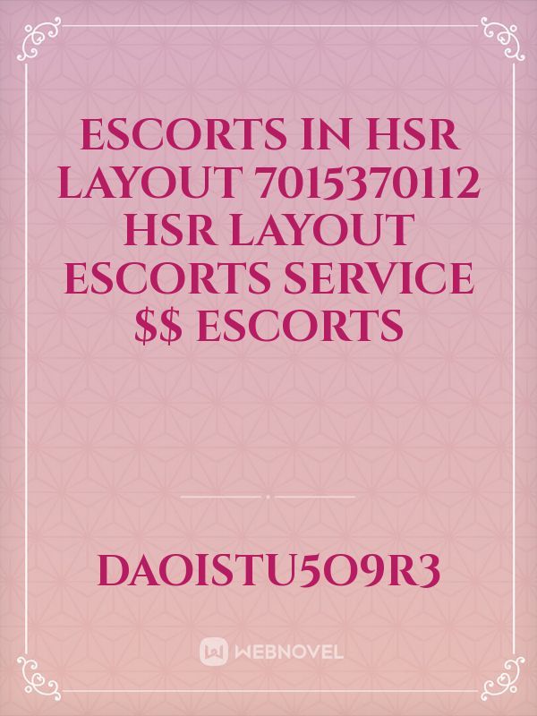 Escorts in HSR Layout 7015370112 HSR Layout Escorts Service $$ Escorts