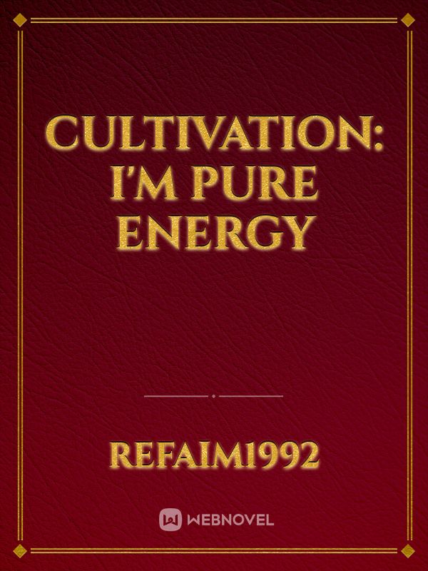 Cultivation: I'm Pure Energy Book