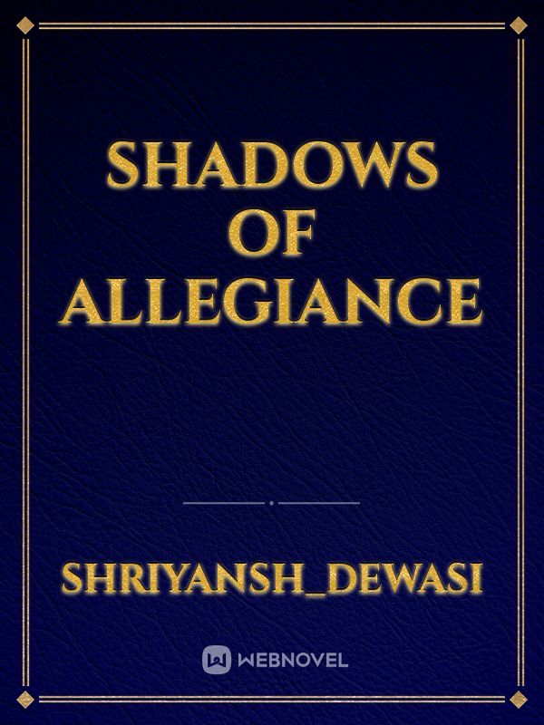 Shadows Of Allegiance