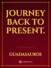 Journey back to present. Book