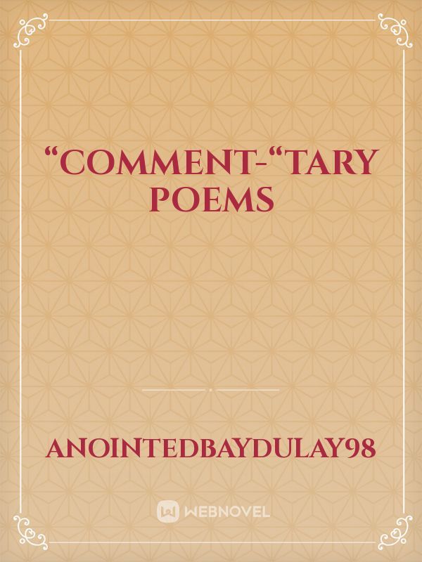 “COMMENT-“TARY POEMS