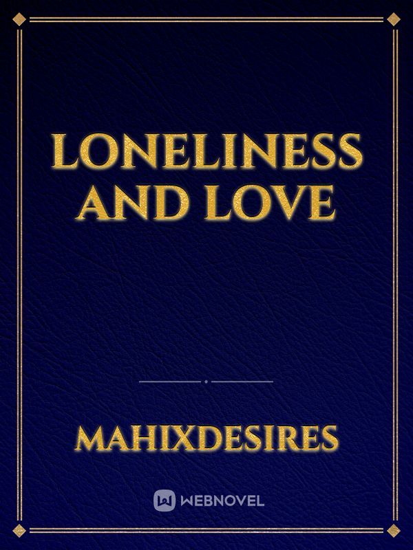 Loneliness and love