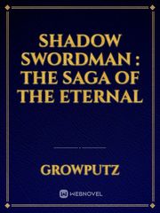 Shadow Swordman : The Saga Of The Eternal Book