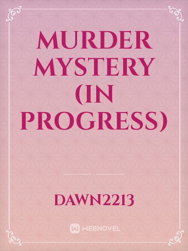 Murder Mystery (in progress) Book