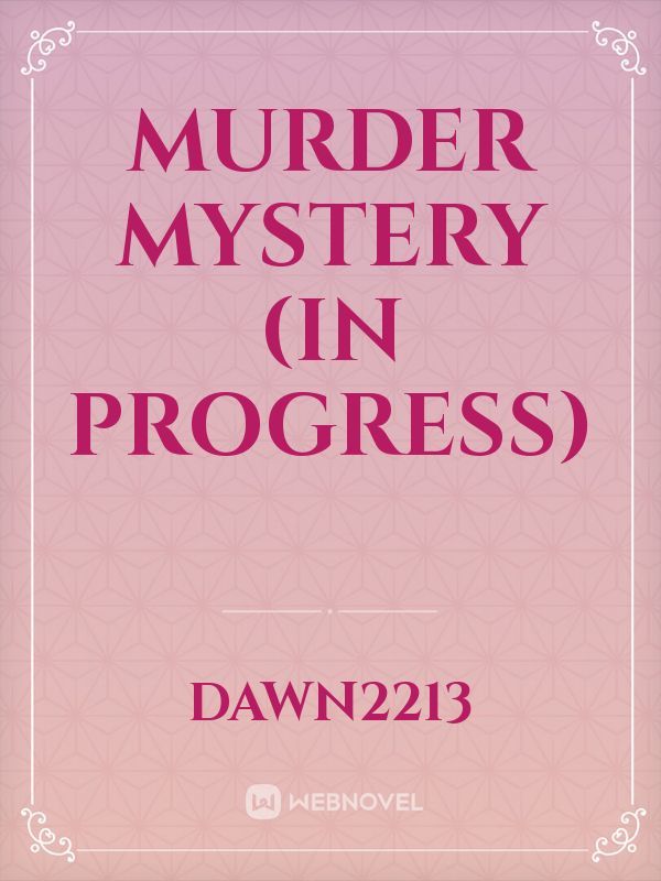 Murder Mystery (in progress)