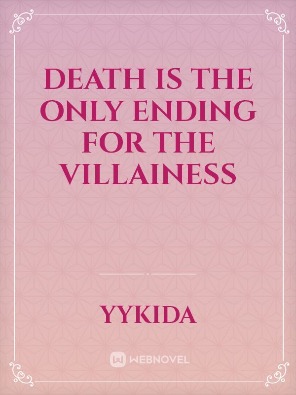Death is the only ending for the villainess