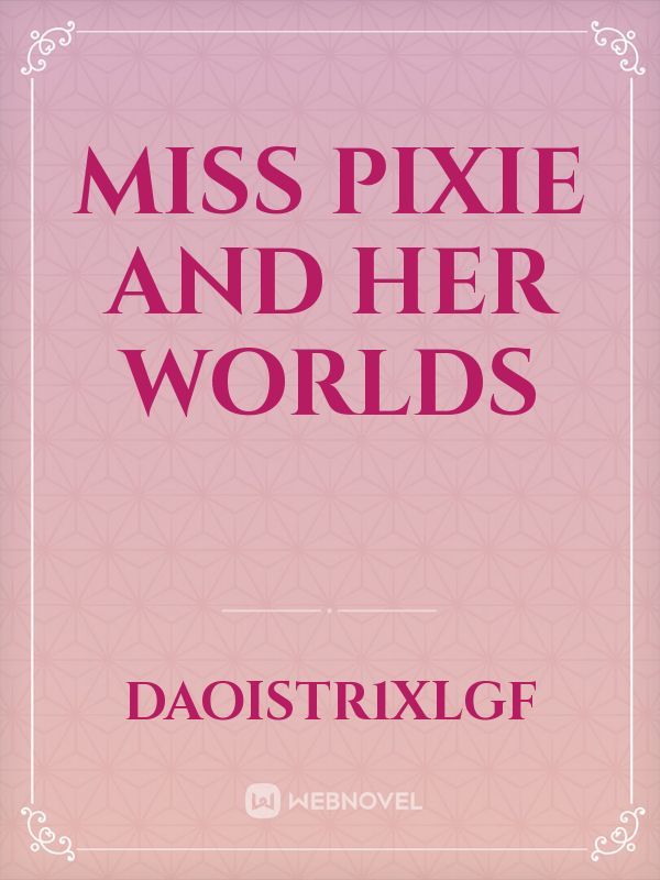 Miss Pixie and her worlds