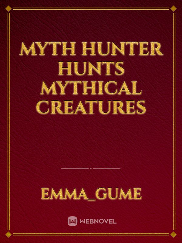 Myth hunter hunts mythical creatures