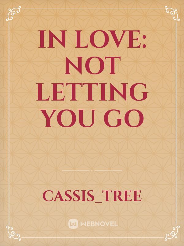 In Love: Not Letting You Go